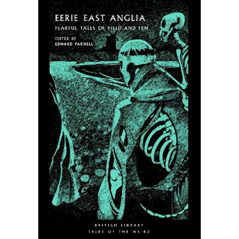 Eerie East Anglia: Fearful Tales of Field and Fen (Paperback) - Edward Parnell